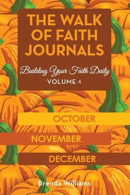 The Walk of Faith Journals: Building Your Faith Daily by Williams, Brenda