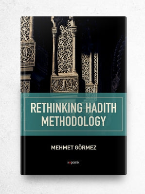 Rethinking Hadith Methodology by Gormez, Mehmet