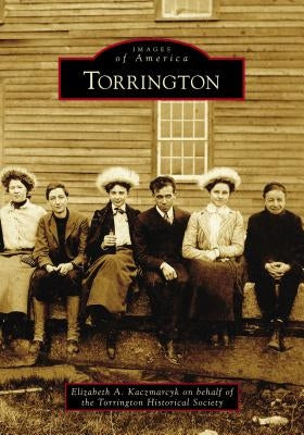 Torrington by Kaczmarcyk, Elizabeth A.