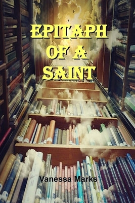 Epitaph of a Saint by Marks, Vanessa
