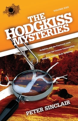 The Hodgkiss Mysteries: Hodgkiss and the Fractured Limb by Sinclair, Peter