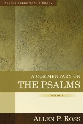 A Commentary on the Psalms: 1-41 by Ross, Allen
