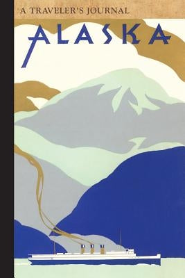 Alaska: A Traveler's Journal by Applewood Books