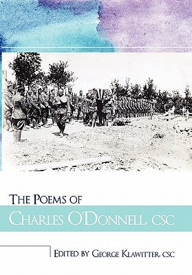 The Poems of Charles O'Donnell, CSC by Klawitter Csc, George
