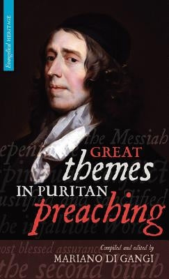 Great Themes in Puritan Preaching (Hardcover) by Di Gangi, M.