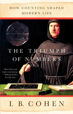 The Triumph of Numbers: How Counting Shaped Modern Life by Cohen, I. Bernard