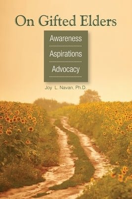 On Gifted Elders: Awareness, Aspirations, Advocacy by Navan, Joy L.