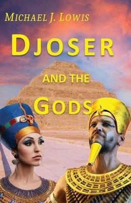 Djoser and the Gods by Lowis, Michael J.