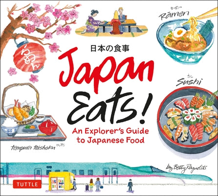 Japan Eats!: An Explorer's Guide to Japanese Food by Reynolds, Betty
