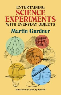 Entertaining Science Experiments with Everyday Objects by Gardner, Martin