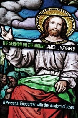 The Sermon on the Mount by Mayfield, James L.