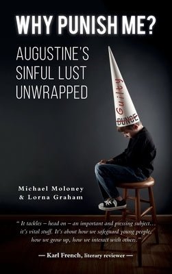 Why Punish Me?: Augustine's sinful lust unwrapped by Moloney, Michael