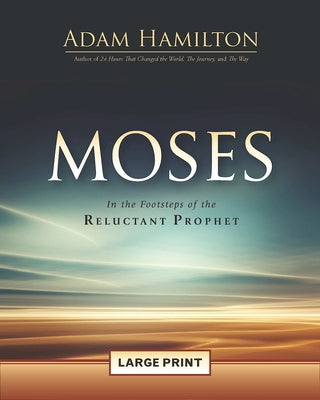 Moses [large Print]: In the Footsteps of the Reluctant Prophet by Hamilton, Adam
