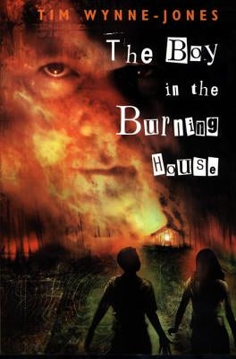 The Boy in the Burning House by Wynne-Jones, Tim