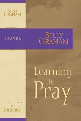 Learning to Pray by Graham, Billy