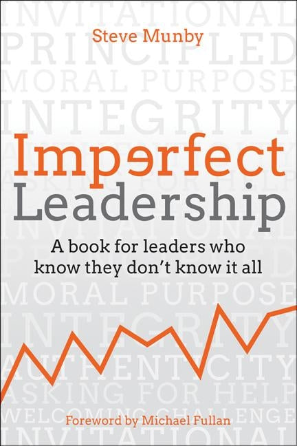 Imperfect Leadership: A Book for Leaders Who Know They Don't Know It All by Munby, Steve