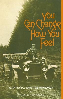 You Can Change How You Feel by Kranzler, Gerald