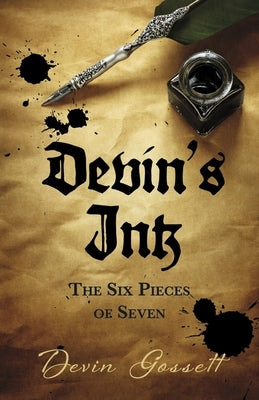 Devin's Ink: The Six Pieces of Seven by Gossett, Devin
