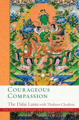 Courageous Compassion, 6 by Dalai Lama