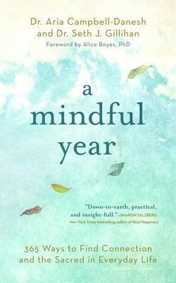 A Mindful Year: 365 Ways to Find Connection and the Sacred in Everyday Life by Campbell-Danesh, Aria