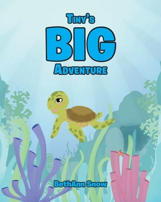 Tiny's Big Adventure by Snow, Bethann