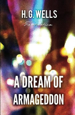 A Dream of Armageddon by Wells, H. G.