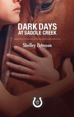 Dark Days at Saddle Creek: The Saddle Creek Series by Peterson, Shelley