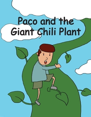 Paco and the Giant Chili Plant by Bradford, Helen