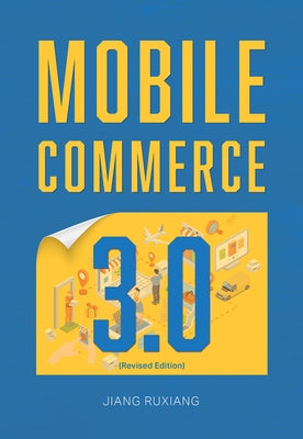 Mobile Commerce 3.0 (Revised Edition) by Jiang, Ruxiang