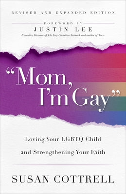 "mom, I'm Gay," Revised and Expanded Edition: Loving Your Lgbtq Child and Strengthening Your Faith by Cottrell, Susan