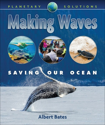 Making Waves: Saving Our Ocean by Bates, Albert