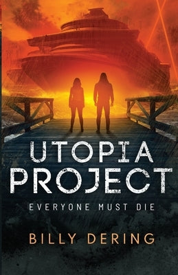 Utopia Project- Everyone Must Die by Dering, Billy