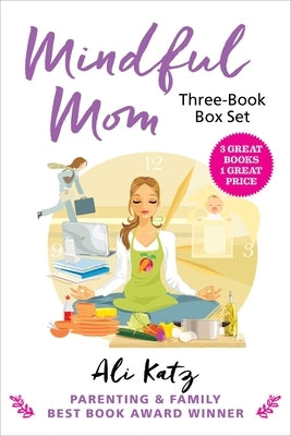Mindful Mom Three-Book Box Set by Katz, Ali