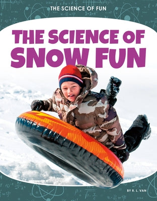 The Science of Snow Fun by Van, R. L.