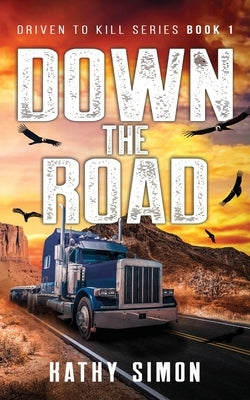 Down the Road: Driven to Kill Series Book 1 by Simon, Kathy