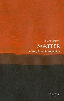 Matter: A Very Short Introduction by Cottrell, Geoff