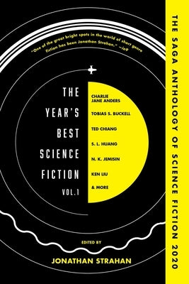 The Year's Best Science Fiction Vol. 1: The Saga Anthology of Science Fiction 2020 by Strahan, Jonathan