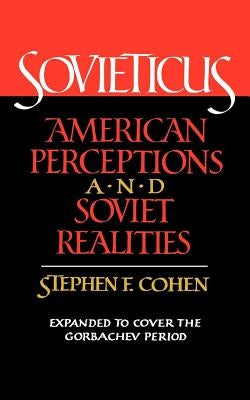 Sovieticus: American Perceptions and Soviet Realities by Cohen, Stephen F.