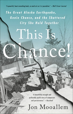 This Is Chance!: The Great Alaska Earthquake, Genie Chance, and the Shattered City She Held Toget by Mooallem, Jon