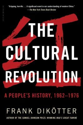 The Cultural Revolution: A People's History, 1962--1976 by Dikotter, Frank