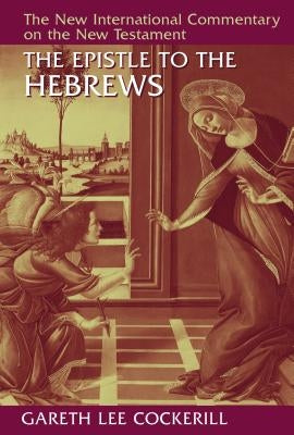 The Epistle to the Hebrews by Cockerill, Gareth Lee