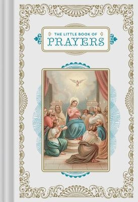 The Little Book of Prayers: (prayer Book, Bible Verse Book, Devotionals for Women and Men) by Chronicle Books