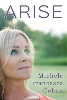 Arise by Cohen, Michele Francesca