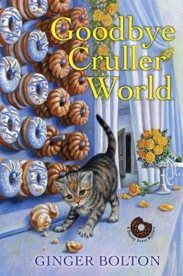 Goodbye Cruller World by Bolton, Ginger