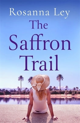 The Saffron Trail by Ley, Rosanna