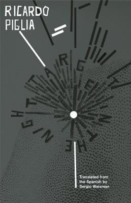 Target in the Night by Piglia, Ricardo