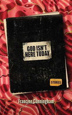 God Isn't Here Today by Cunningham, Francine