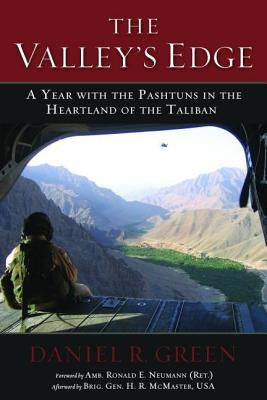 The Valley's Edge: A Year with the Pashtuns in the Heartland of the Taliban by Green, Daniel R.