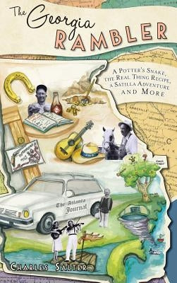 The Georgia Rambler: A Potter's Snake, the Real Thing Recipe, a Satilla Adventure and More by Salter, Charles E.