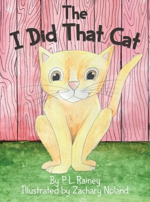 The I Did That Cat by Rainey, P. L.